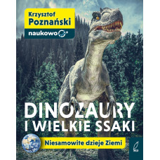 Dinozaury i wielkie ssaki. Niesamowite dzieje Ziemi